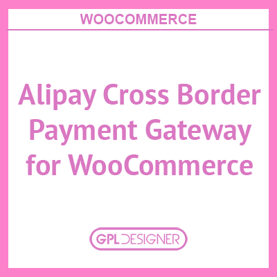 Alipay Cross Border Payment Gateway For WooCommerce